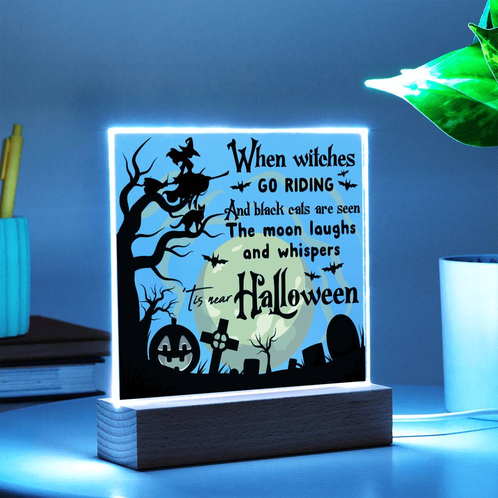 Mother gifts - Halloween When witches go riding and black cats - LED Acrylic Plaque