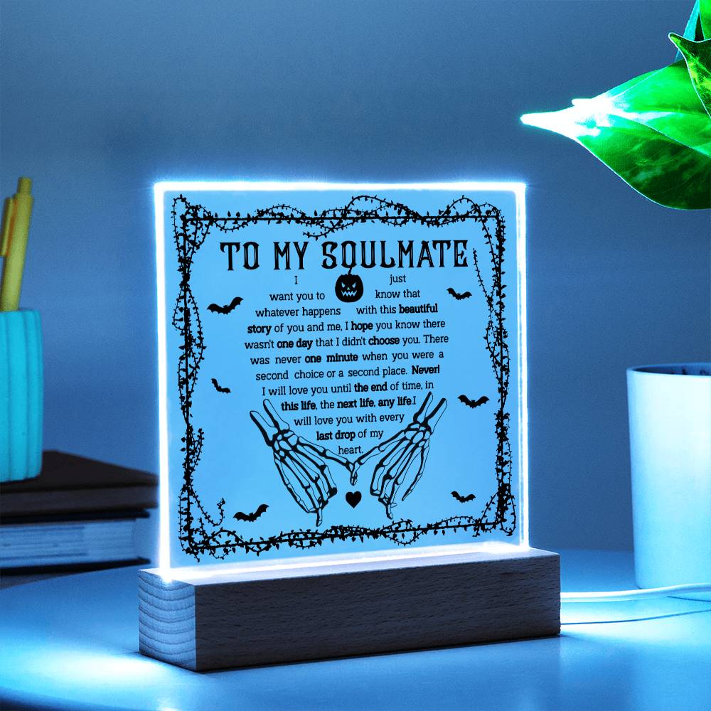 To My Soulmate - I will love you until the end of time - LED Acrylic Plaque.