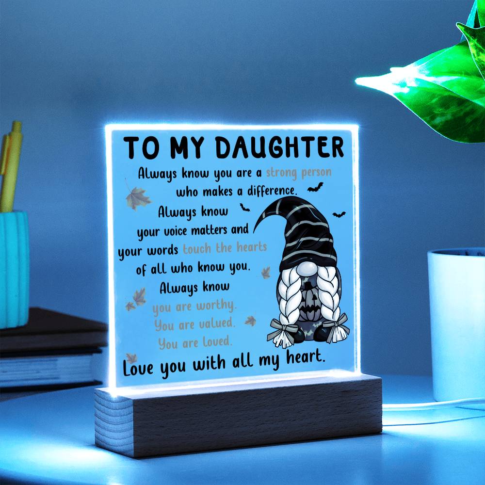 Daughter gifts - Always know your voice matters and our worlds touch the hearts - LED Acrylic Plaque.