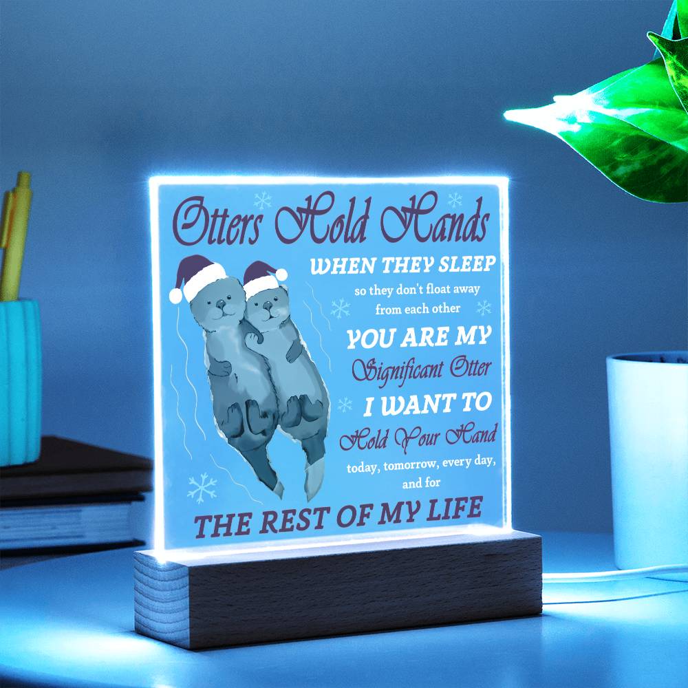 To my Soulmate - I want to hold you hand today, tomorrow, everyday - LED Acrylic Plaque.