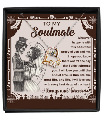 To my Soulmate - I will love you until the end of time - Love dancing necklace