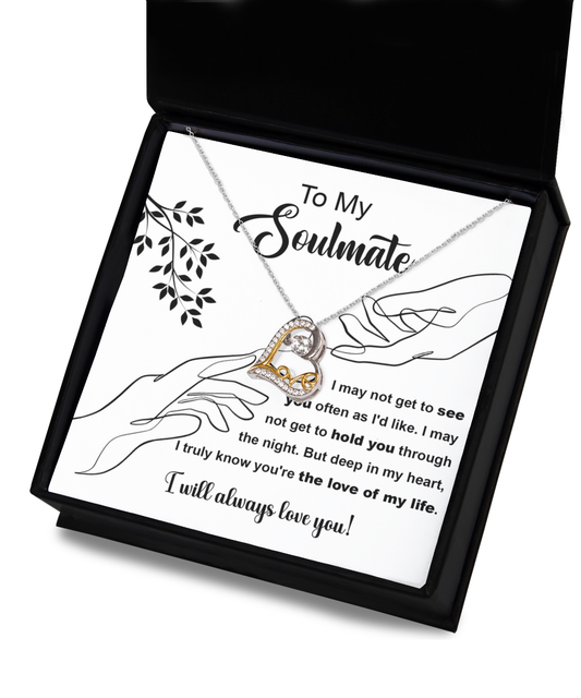 To My Soulmate - I may not get to see you often - Love Dancing Necklace