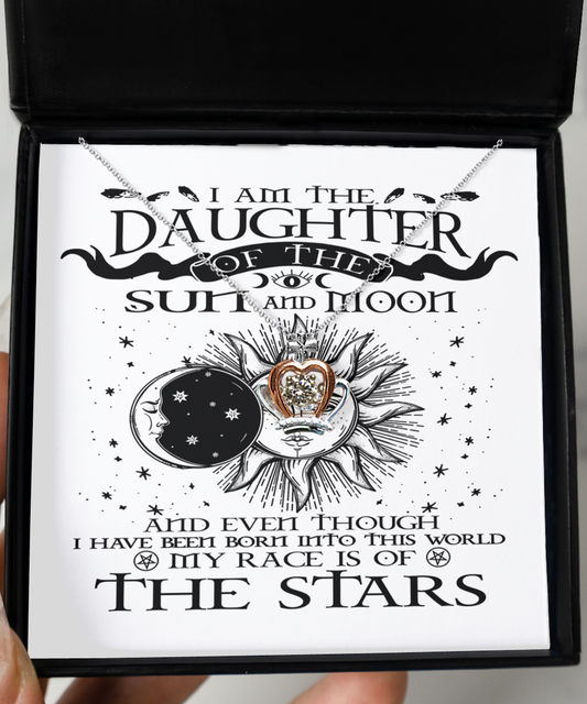 To my Daughter - I am the daughter of the sun and moon - Crown pendant necklace